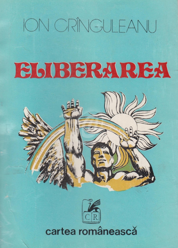 Cringuleanu Ion, Eliberarea - poem eroic, Editura Cartea romaneasca, 1984