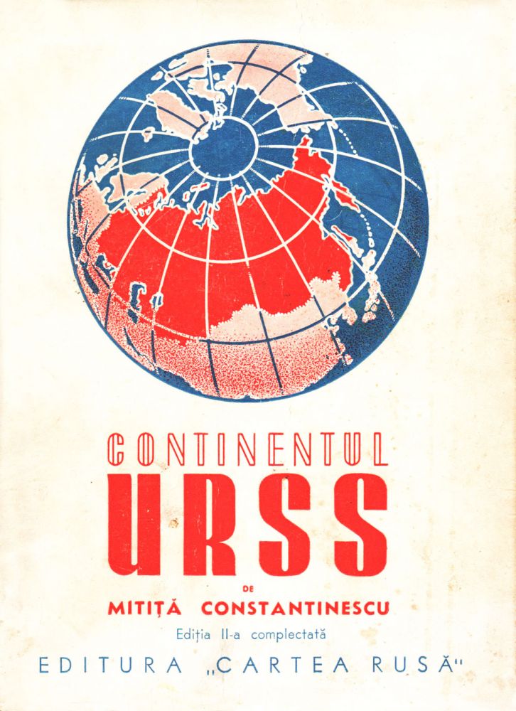 Mitiță Constantinescu, Continentul URSS, Editura Cartea Rusa. 1945