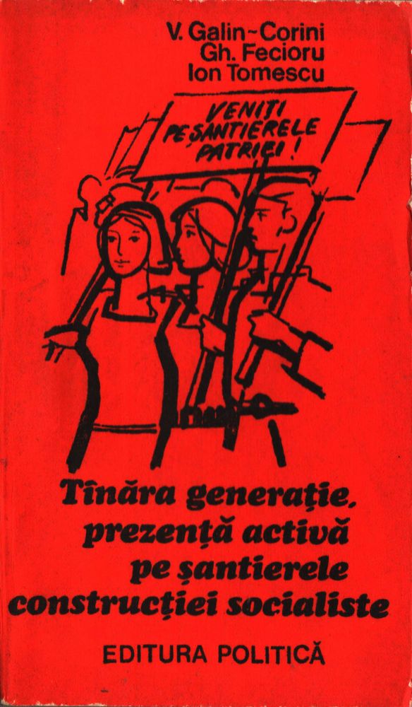 Tinara generatie - prezenta activa pe santierele constructiei socialiste, Editura Politica, 1970