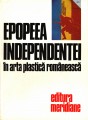 Epopeea Independentei in arta plastica romaneasca Editura Meridiane 1977