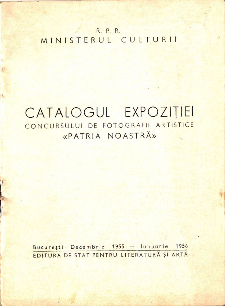 RPR Min Culturii, Catalogul expozitiei concursului de fotografii artistice Patria noastra, 1955-1956, ESPLA