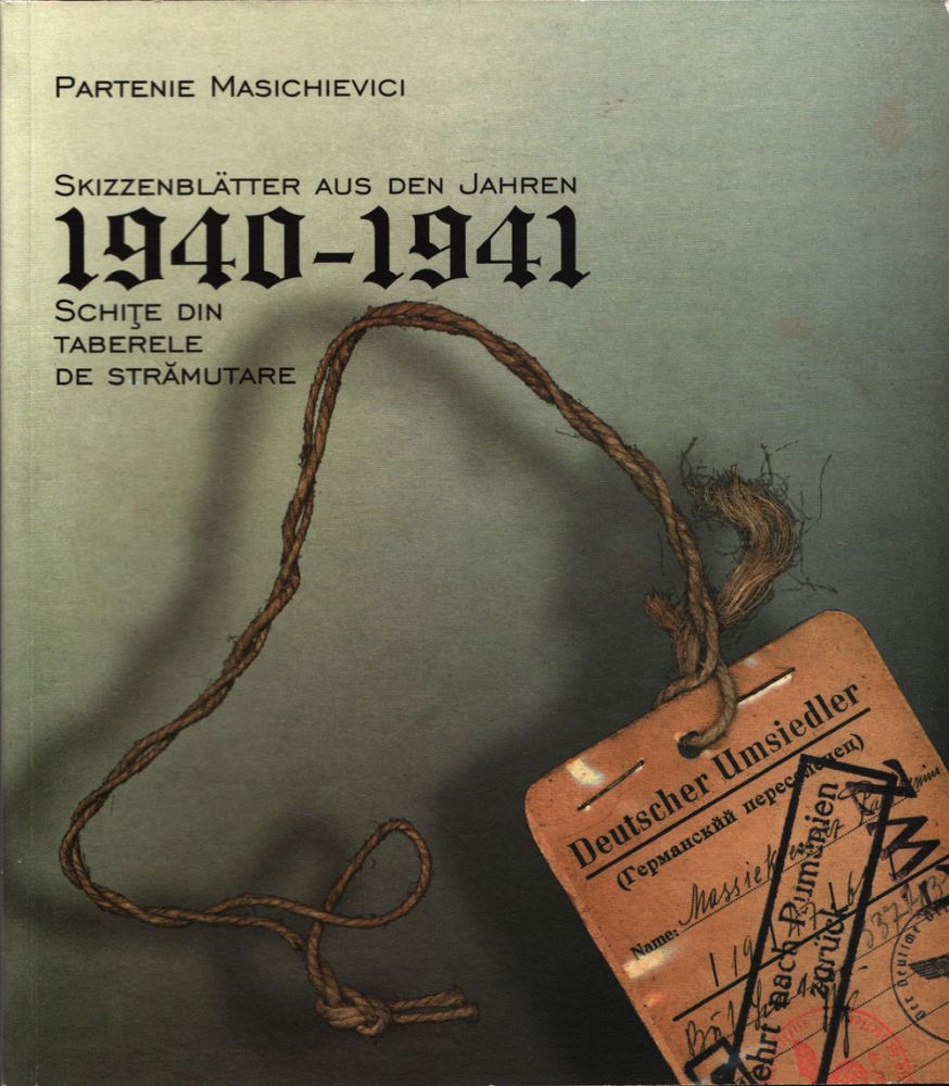 Partenie Masichievici, 1940-1941, Schite din taberele de stramutare, Editura Anima 2006