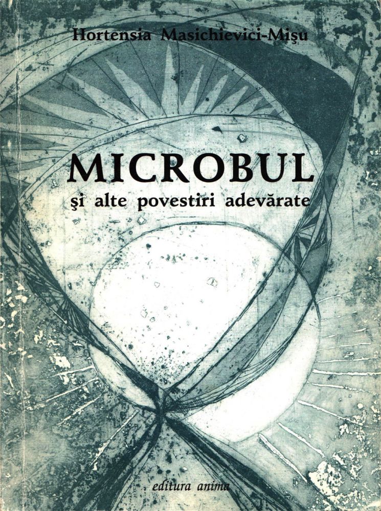 Puia Hortensia Masichievici, Microbul și alte povestiri, Editura Anima, 2003