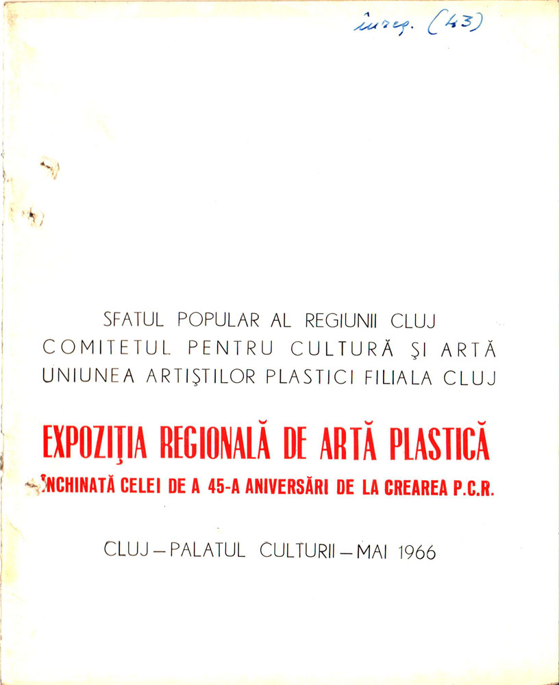 Expozitia regionala de arta plastica, inchinata celei de a 45-a anivesari de la crearea PCR, Galeria de Arta, Cluj, 1966