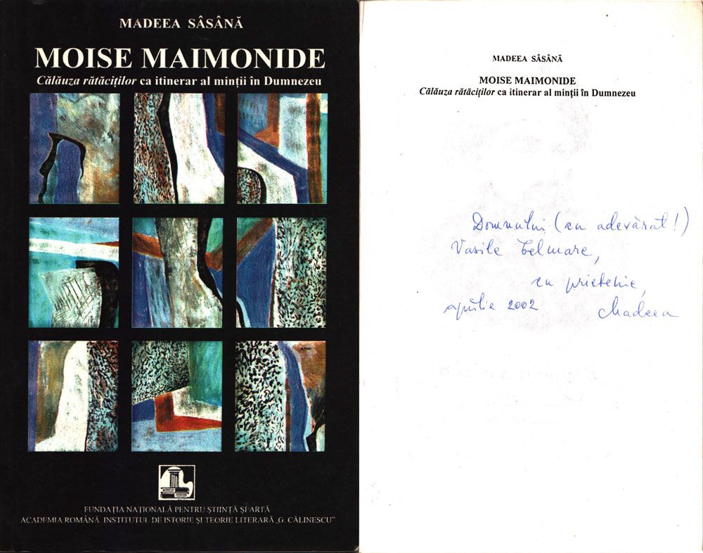 Madeea Sasana, Moise Maimonide, Calauza ratacitilor ca itinerar al mintii in Dumnezeu, Institutul de Istorie si Teorie Literara G Calinescu, 2002