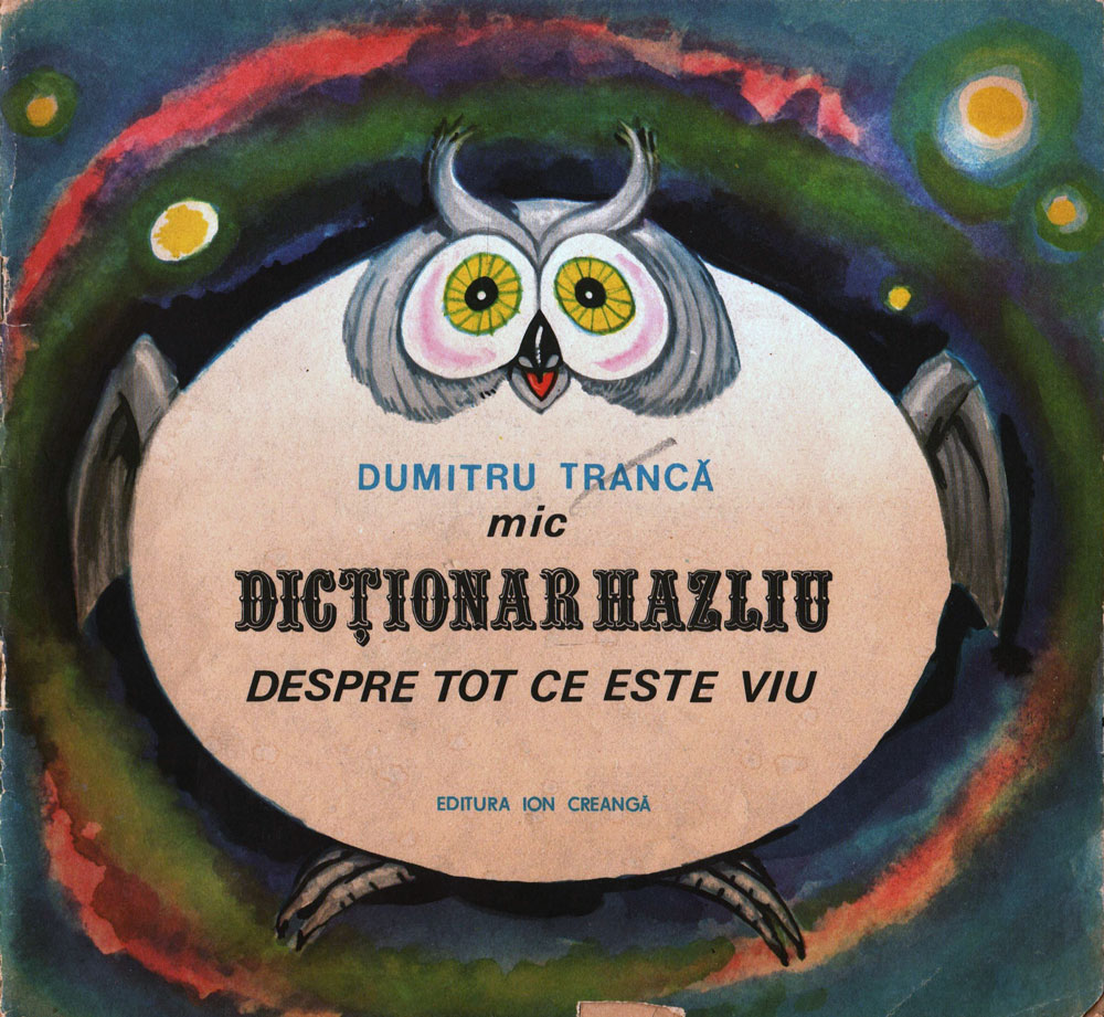 Dumitru Trancă, mic dicționat hazliu despre tot ce este viu, Ed Ion Creangă, 1987