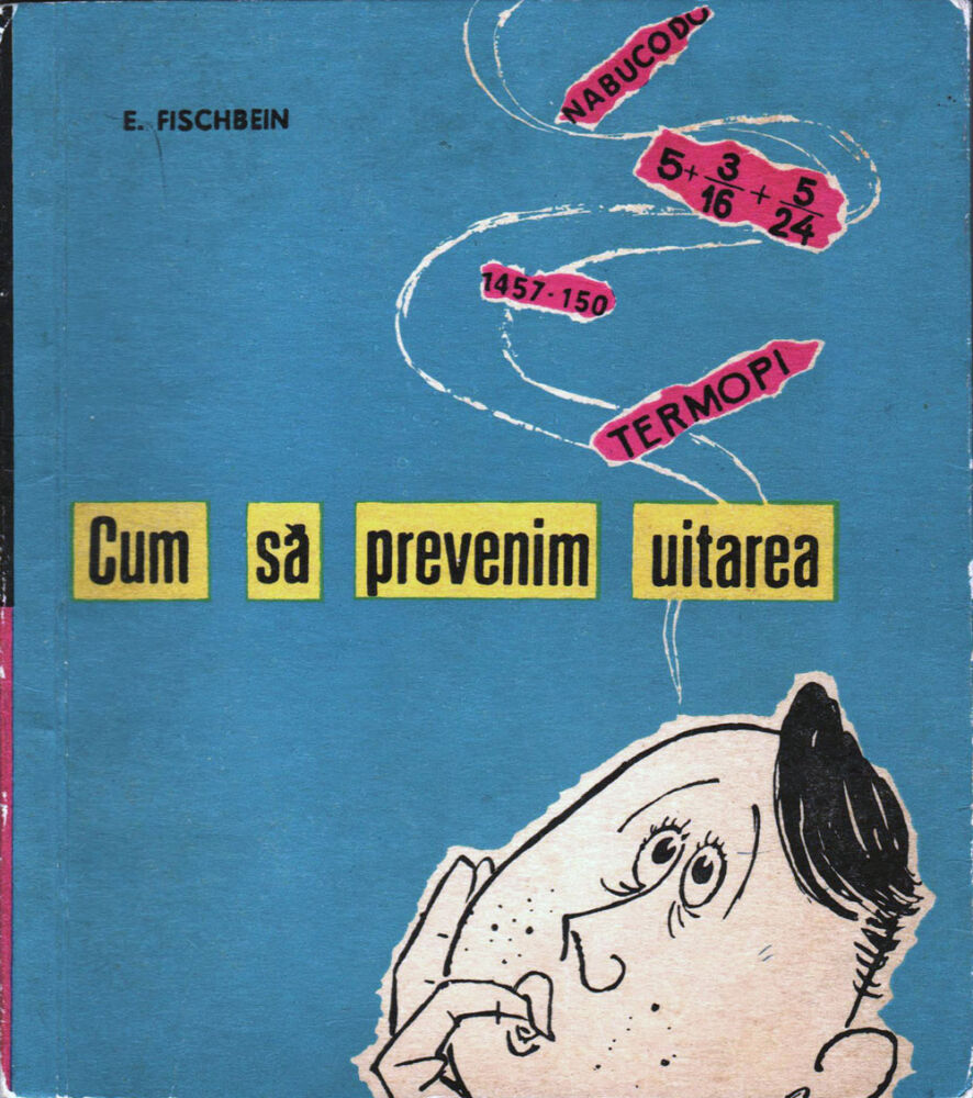 E Fischbein, Cum să prevenim uitarea, Ed didactica si pedagogică, 1967